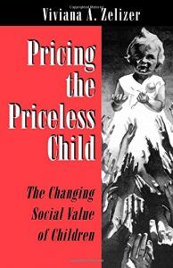 The best books on Children - Pricing the Priceless Child: The Changing Social Value of Children by Viviana A Zelizer