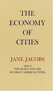 The Economy of Cities by Jane Jacobs The Economy of Cities by Jane Jacobs