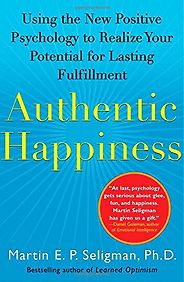 The best books on Happiness at Work - Authentic Happiness by Martin E P Seligman The best books on Happiness at Work - Authentic Happiness by Martin E P Seligman