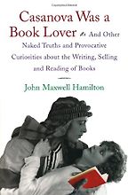 Casanova Was a Book Lover by John M Hamilton Casanova Was a Book Lover by John M Hamilton
