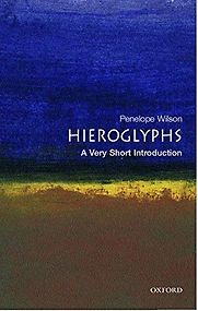 Hieroglyphs: A Very Short Introduction by Penelope Wilson Hieroglyphs: A Very Short Introduction by Penelope Wilson