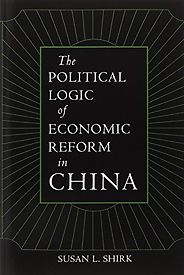 The best books on The Chinese Economy - The Political Logic of Economic Reform in China by Susan Shirk The best books on The Chinese Economy - The Political Logic of Economic Reform in China by Susan Shirk