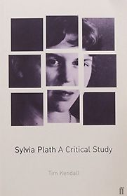 Sylvia Plath: A Critical Study by Tim Kendall Sylvia Plath: A Critical Study by Tim Kendall
