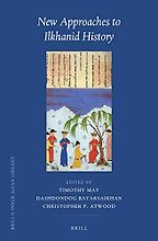 New Approaches to Ilkhanid History by Timothy May New Approaches to Ilkhanid History by Timothy May
