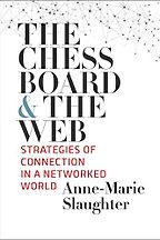 The best books on America’s Increasingly Challenged Position in World Affairs - The Chessboard and the Web: Strategies of Connection in a Networked World by Anne-Marie Slaughter