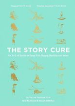 The best books on Love and Relationships - The Story Cure: An A-Z of Books to Keep Kids Happy, Healthy and Wise by Ella Berthoud