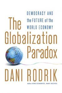 The Globalization Paradox by Dani Rodrik