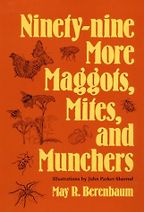 Ninety-nine more Maggots, Mites, and Munchers by May Berenbaum Ninety-nine more Maggots, Mites, and Munchers by May Berenbaum
