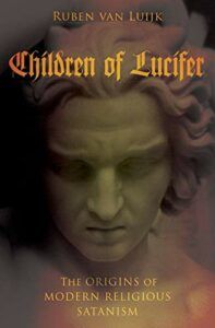 The best books on Satanism - Children of Lucifer: The Origins of Modern Religious Satanism by Ruben van Luijk