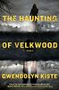 The Haunting of Velkwood by Gwendolyn Kiste