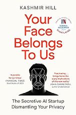 The Best Popular Science Books of 2024 - Your Face Belongs to Us: The Secretive Startup Dismantling Your Privacy by Kashmir Hill The Best Popular Science Books of 2024 - Your Face Belongs to Us: The Secretive Startup Dismantling Your Privacy by Kashmir Hill