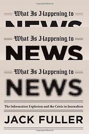 The Changing Business of Journalism - What is Happening to News by Jack Fuller The Changing Business of Journalism - What is Happening to News by Jack Fuller