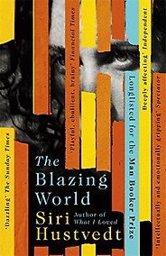 Kayla Rae Whitaker on Stories about Women Artists - The Blazing World by Siri Hustvedt Kayla Rae Whitaker on Stories about Women Artists - The Blazing World by Siri Hustvedt