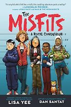 The Best Audiobooks for a Family Road Trip - The Misfits: A Royal Conundrum Lisa Yee, Dan Santat (illustrator), narrated by Cindy Kay