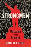 Strongmen: Mussolini to the Present by Ruth Ben-Ghiat