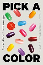Pick a Color: A Novel by Souvankham Thammavongsa Pick a Color: A Novel by Souvankham Thammavongsa