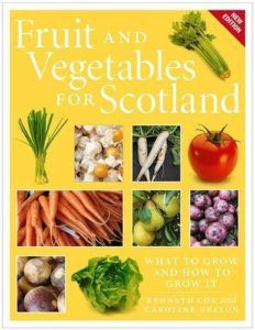 The best books on Plants and Plant Hunting - Fruit and Vegetables for Scotland: What to Grow and How to Grow It by Kenneth Cox