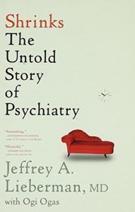 The Best Psychology Books for Teens - Shrinks: The Untold Story of Psychiatry by Jeffrey A. Lieberman & Ogi Ogas