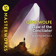 The Claw of the Conciliator by Gene Wolfe The Claw of the Conciliator by Gene Wolfe