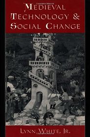 The best books on Technology and Nature - Medieval Technology and Social Change by Lynn White Jr.