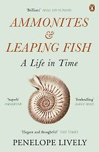 The best books on Ageing - Ammonites and Leaping Fish: A Life in Time by Penelope Lively The best books on Ageing - Ammonites and Leaping Fish: A Life in Time by Penelope Lively