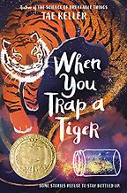 When You Trap a Tiger by Tae Keller When You Trap a Tiger by Tae Keller