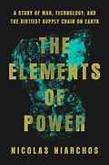 The best books on The Best Politics Books of 2026: The Orwell Prize for Political Writing - The Elements of Power by Nicolas Niarchos