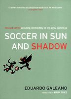 The best books on Soccer as a Second Language - Soccer in Sun and Shadow by Eduardo Galeano
