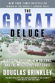 The best books on Hurricane Katrina - The Great Deluge: Hurricane Katrina, New Orleans, and the Mississippi Gulf Coast by Douglas Brinkley