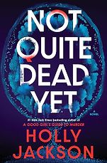 The Best Crime Fiction: The 2026 Gold Dagger Shortlist - Not Quite Dead Yet by Holly Jackson The Best Crime Fiction: The 2026 Gold Dagger Shortlist - Not Quite Dead Yet by Holly Jackson