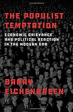 The best books on Economic Nationalism - The Populist Temptation: Economic Grievance and Political Reaction in the Modern Era by Barry Eichengreen
