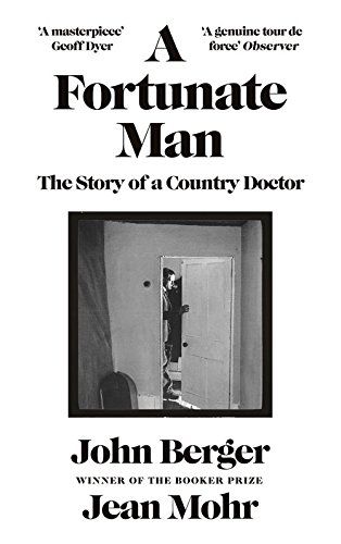 A Fortunate Man: The Story of a Country Doctor by Jean Mohr & John Berger