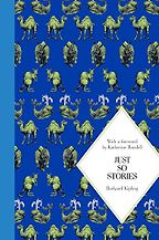 Just So Stories by Rudyard Kipling Just So Stories by Rudyard Kipling