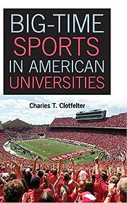 Books that Show Economics is Fun - Big-Time Sports in American Universities by Charles T Clotfelter Books that Show Economics is Fun - Big-Time Sports in American Universities by Charles T Clotfelter