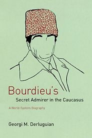 The best books on Putin’s Russia - Bourdieu’s Secret Admirer in the Caucasus by Georgi M Derluguian