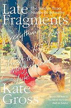 The best books on Grief - Late Fragments: Everything I Want To Tell You (About This Magnificent Life)  The best books on Grief - Late Fragments: Everything I Want To Tell You (About This Magnificent Life)