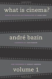 What is Cinema? Volume 1 by André Bazin What is Cinema? Volume 1 by André Bazin