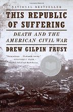 The best books on American History - This Republic of Suffering: Death and the American Civil War by Drew Gilpin Faust The best books on American History - This Republic of Suffering: Death and the American Civil War by Drew Gilpin Faust