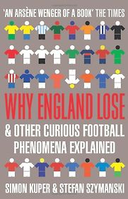 Why England Lose by Simon Kuper & Stefan Szymanski Why England Lose by Simon Kuper & Stefan Szymanski