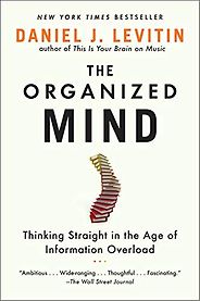 The best books on Productivity - The Organized Mind: Thinking Straight in the Age of Information Overload by Daniel J Levitin The best books on Productivity - The Organized Mind: Thinking Straight in the Age of Information Overload by Daniel J Levitin