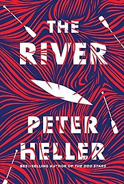 The River: A Novel by Peter Heller The River: A Novel by Peter Heller