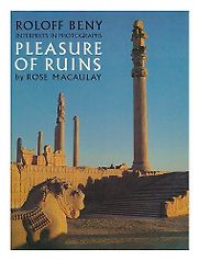 The Pleasure of Ruins by Rose Macaulay The Pleasure of Ruins by Rose Macaulay