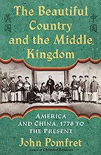 Best Books for History Reading Groups - The Beautiful Country and the Middle Kingdom: America and China, 1776 to the Present by John Pomfret