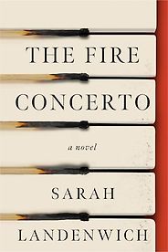 Notable New Novels of Summer 2025 - The Fire Concerto: A Novel by Sarah Landenwich Notable New Novels of Summer 2025 - The Fire Concerto: A Novel by Sarah Landenwich