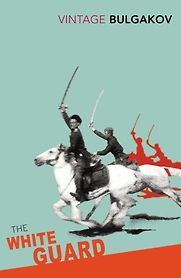 The White Guard by Mikhail Bulgakov The White Guard by Mikhail Bulgakov