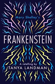 The Best Science Fiction Books for 8-12 Year Olds - Mary Shelley's Frankenstein: A Retelling by Tanya Landman The Best Science Fiction Books for 8-12 Year Olds - Mary Shelley's Frankenstein: A Retelling by Tanya Landman