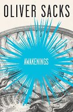 Will Self on Literary Influences - Awakenings by Oliver Sacks Will Self on Literary Influences - Awakenings by Oliver Sacks