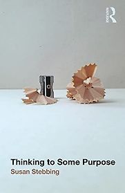 Thinking to Some Purpose by Susan Stebbing Thinking to Some Purpose by Susan Stebbing