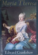 The best books on Austria - Maria Theresa by Edward Crankshaw The best books on Austria - Maria Theresa by Edward Crankshaw