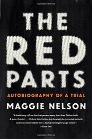 The best books on Forensic Science - The Red Parts: Autobiography of a Trial by Maggie Nelson The best books on Forensic Science - The Red Parts: Autobiography of a Trial by Maggie Nelson